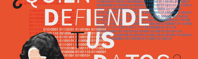 Reporte ¿Quién defiende tus datos?