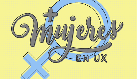 Imagen de + Mujeres en UX: Aprender y compartir conocimientos desde la experiencia femenina